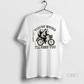 Official Youre Weird Ill Keep You Funny Meme Racoon Bicycle