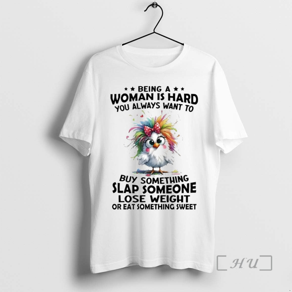 Officials Chicken Being A Woman Is Hard You Always Want To Buy Something