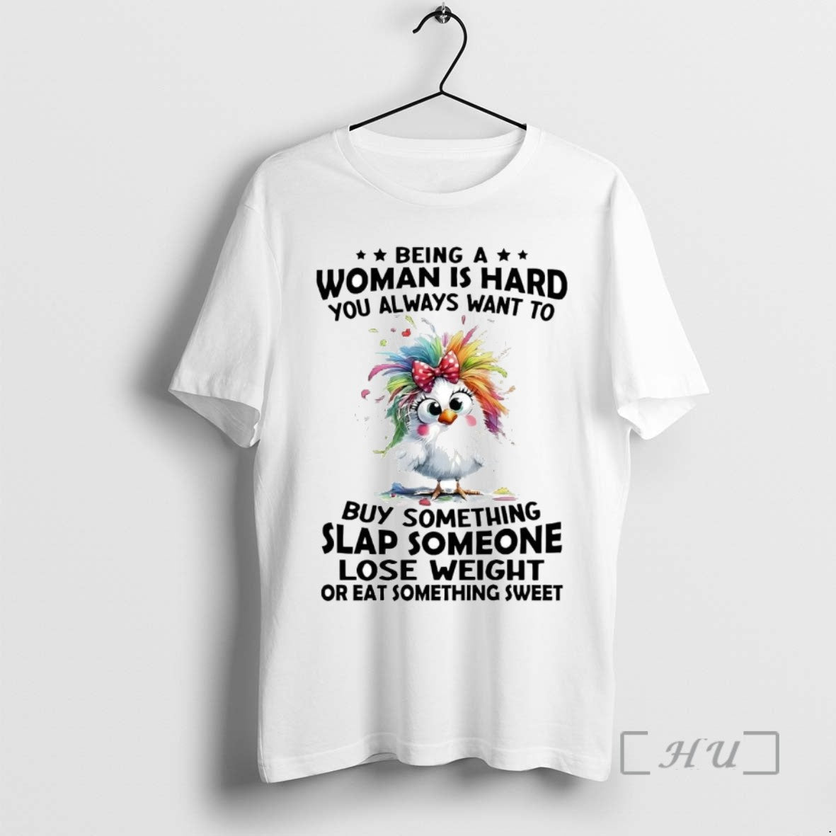 Officials Chicken Being A Woman Is Hard You Always Want To Buy Something Slap Someone
