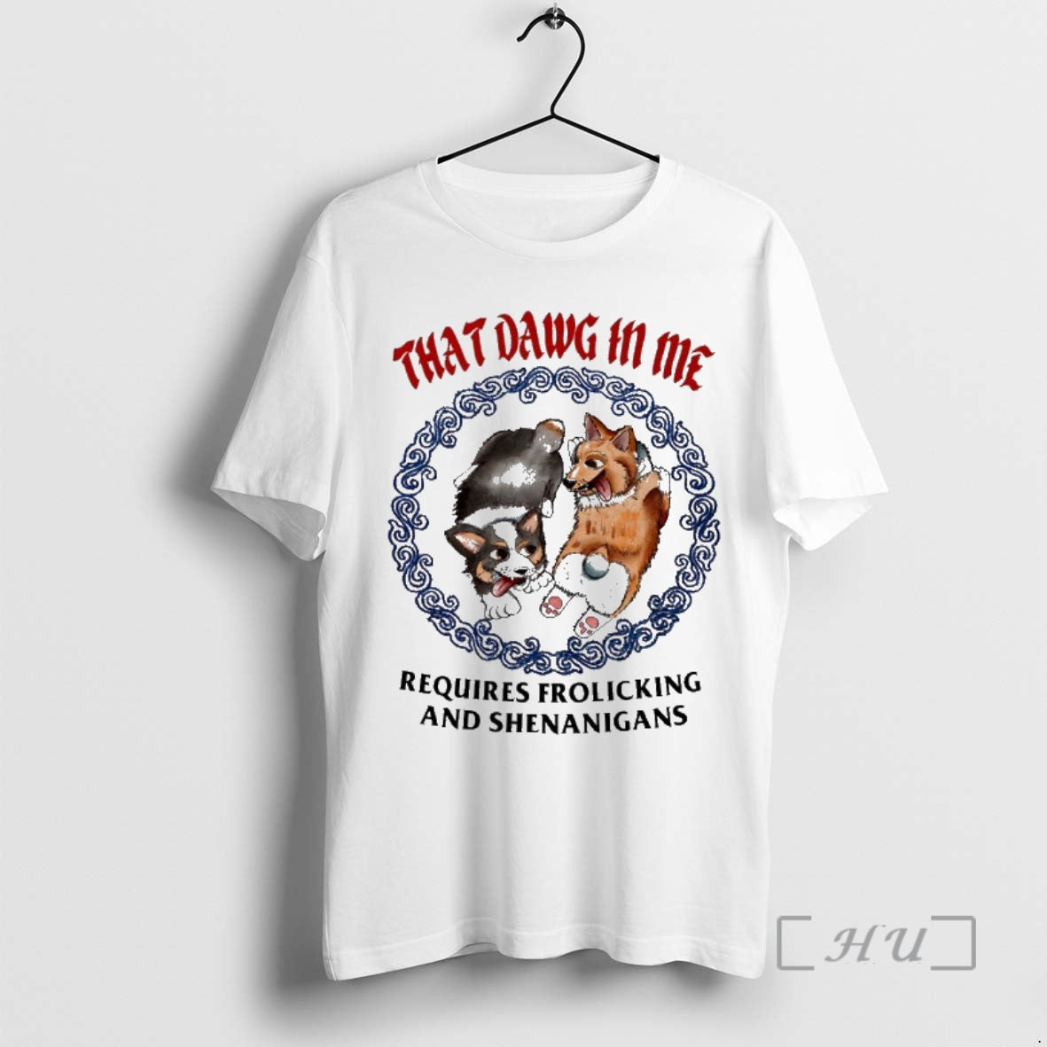 Corgi That Dawg In Me Requires Frolicking And Shenanigans