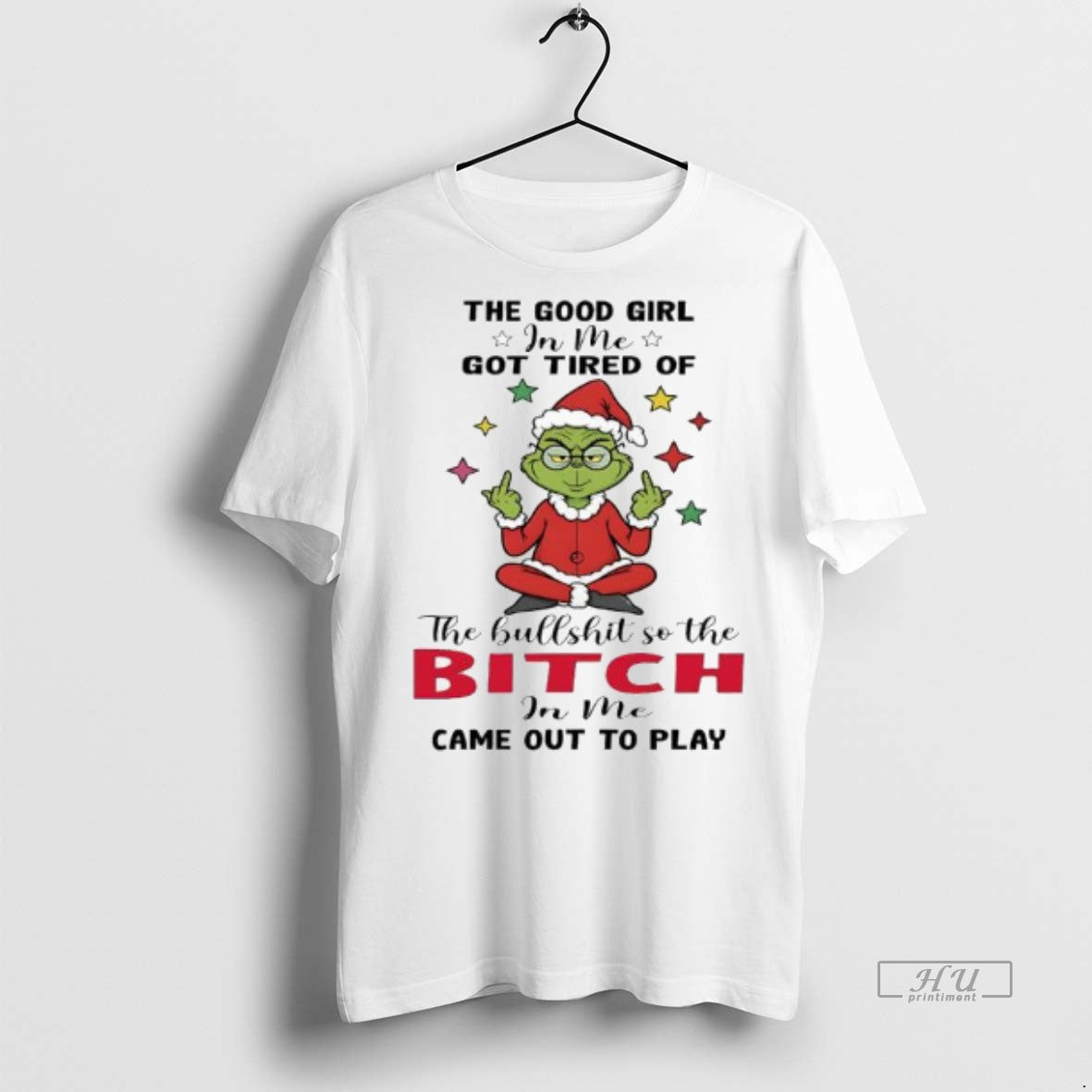 Officials Grinch Santa The Good Girl In Me Got Tired Of The Bullshit So The