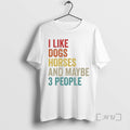 Officials I Like Dogs Horses And Maybe 3 People