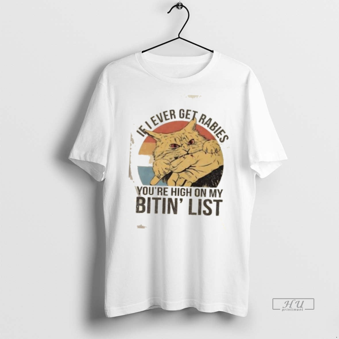Officials If I Ever Get Rabies Youre High On My Bitin List Cat Retro