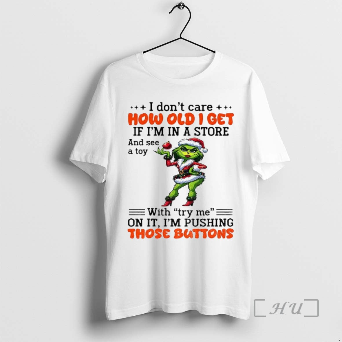 Officials Lady Grinch I Dont Care Ho Old I Get If Im In A Store