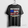 Retired 2026 Not My Problem Anymore American Us Flag