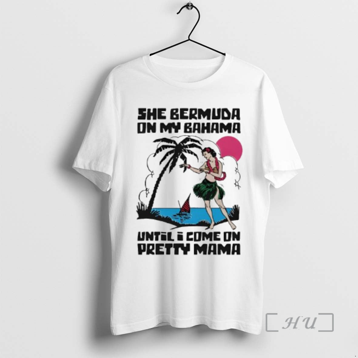 She Bermuda On My Bahama Until I Come On Pretty Mama Alt