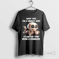 Skeleton Why Yes Im A Smart Ass Its Better Than Being A Dumbass