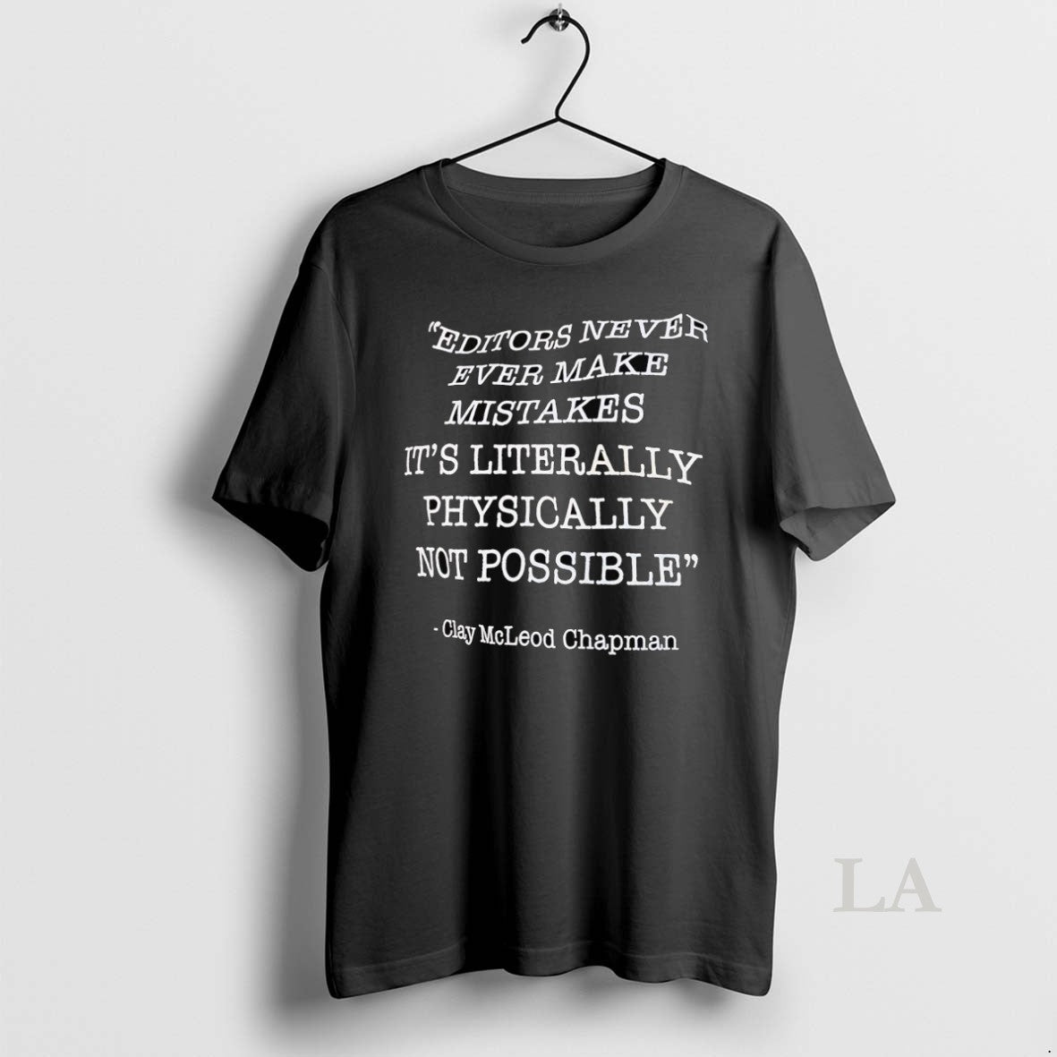 Original Clay Mcleod Chapman Editors Never Ever Make Mistakes