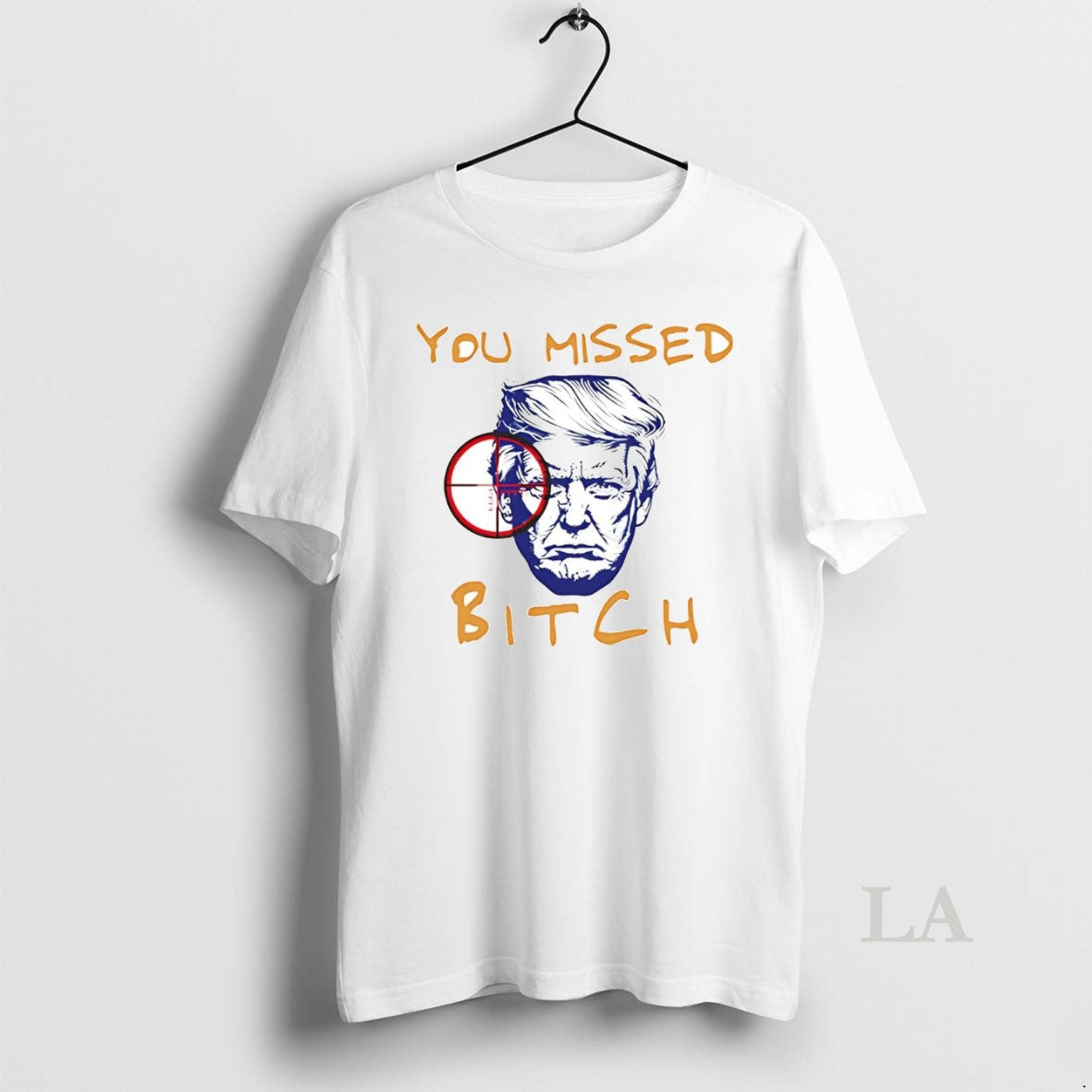 Original Donald Trump You Missed Bitch