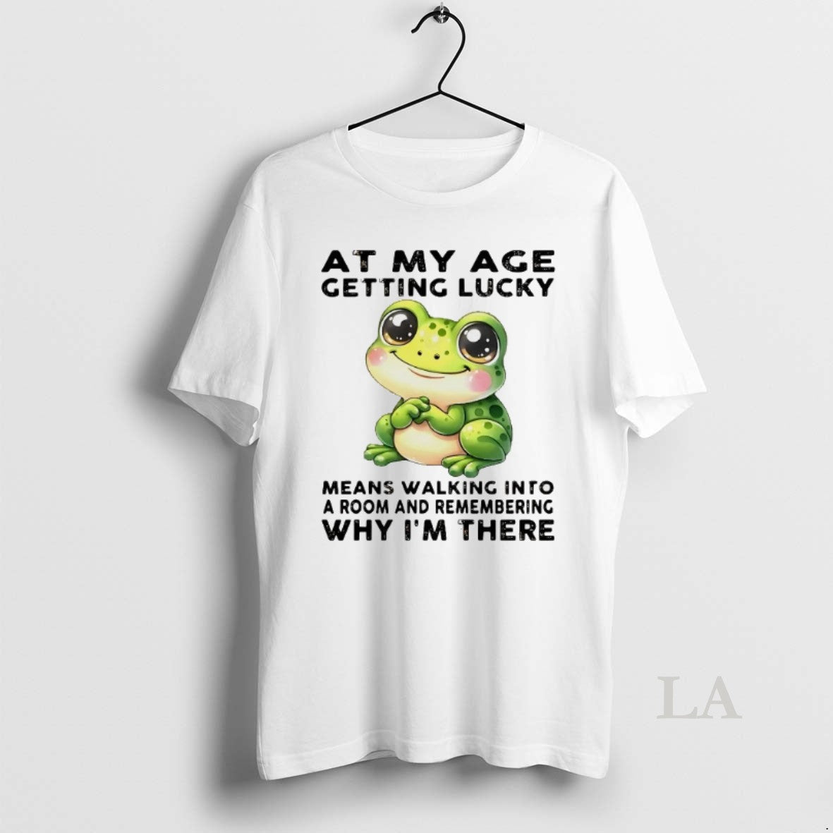 Original Frog At My Age Getting Lucky Means Walking Into A Room Why Im There
