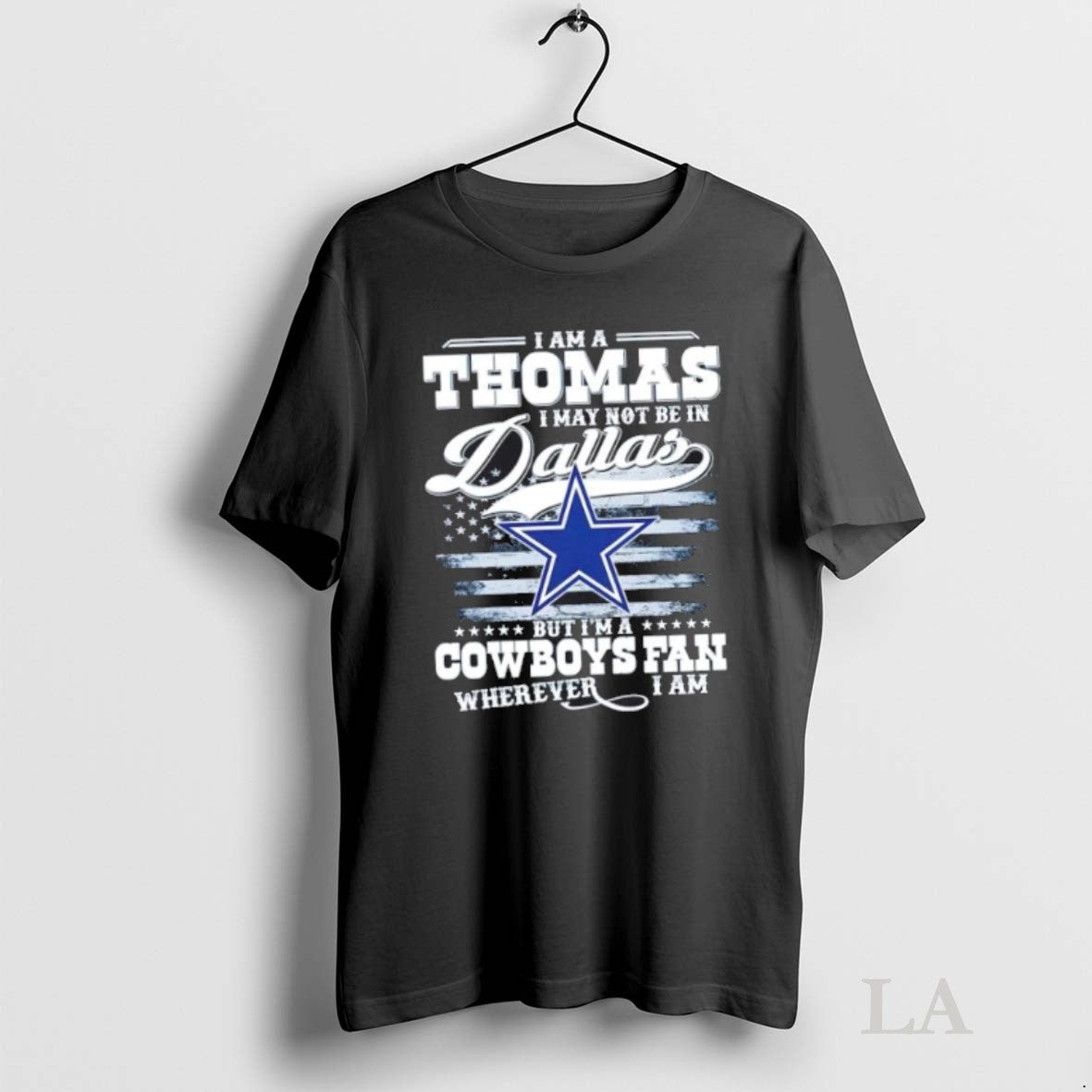 Original I Am A Thomas I May Not Be In Dallas But Im A Cowboys