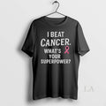 Original I Beat Cancer Whats Your Superpower
