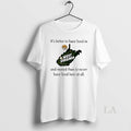 Original Its Better To Have Lived In West Virginia And Moved