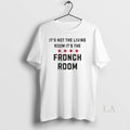 Original Its Not The Living Room Its The Fronch Room