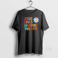 Original Jesus Loves Everyone You Hate Flower