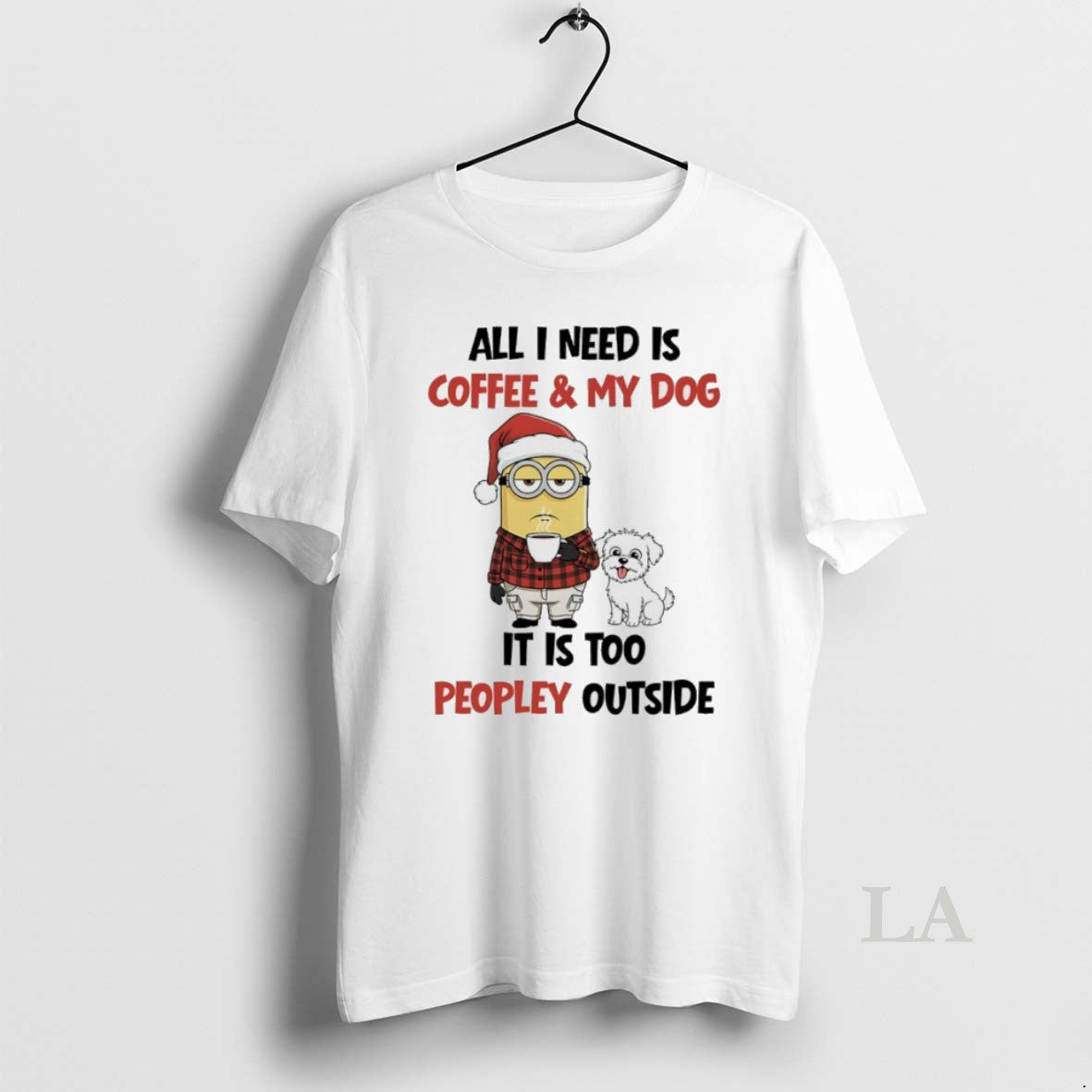 Original Minions Christmas All I Need Is Coffee And My Dog It Is Too Peopley