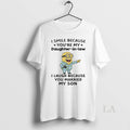 Original Minions I Smile Because Youre My Daughter In Law I Laugh Because You Married