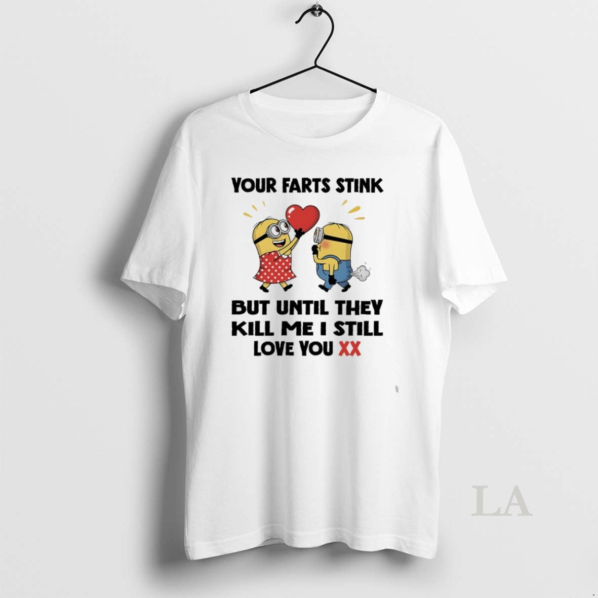 Original Minions Your Farts Stink But Until They Kill Me I Still Love You