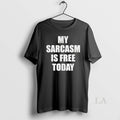 Original My Sarcasm Is Free Today