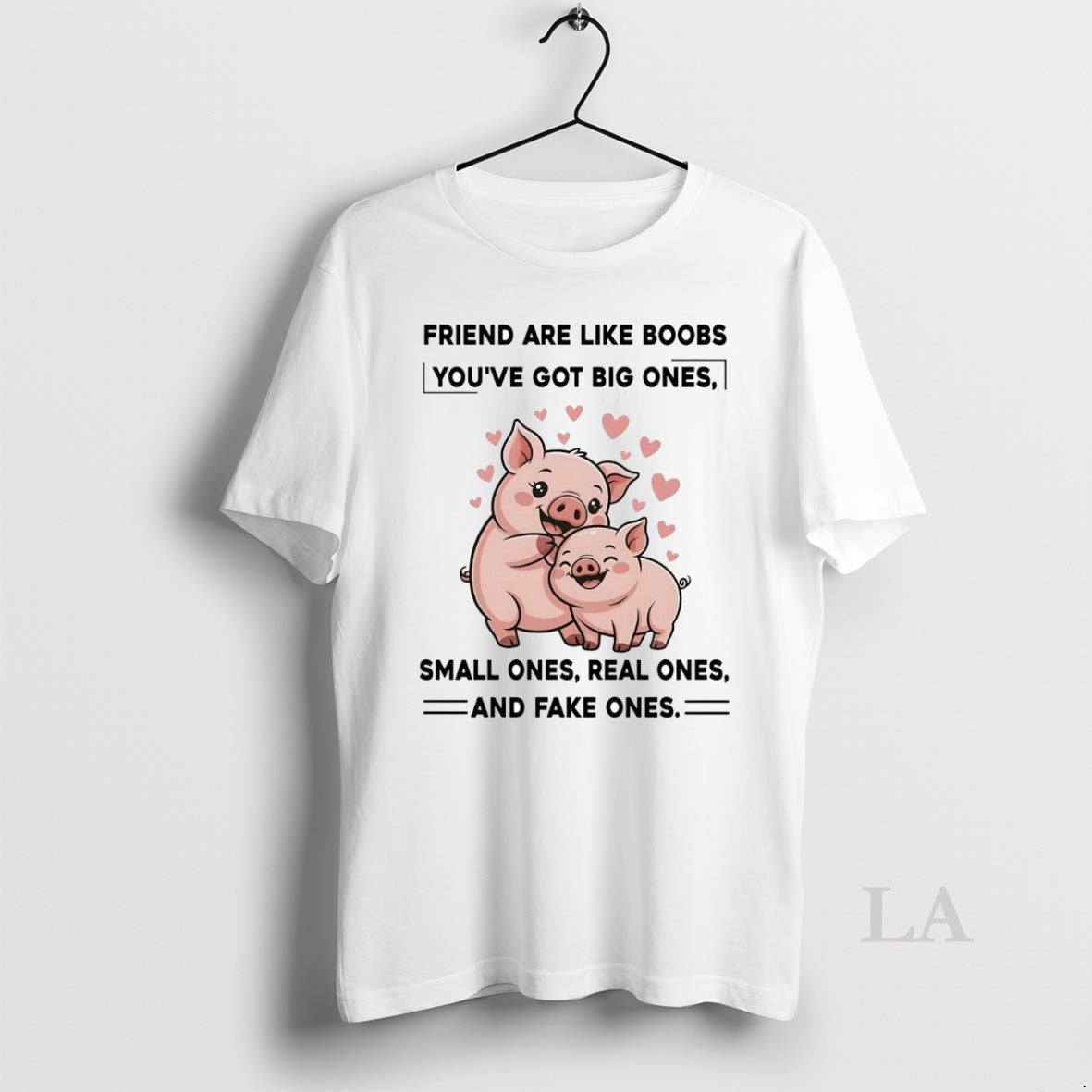 Original Pig Friend Are Like Boobs Youve Got Big Ones Small Ones Real Ones