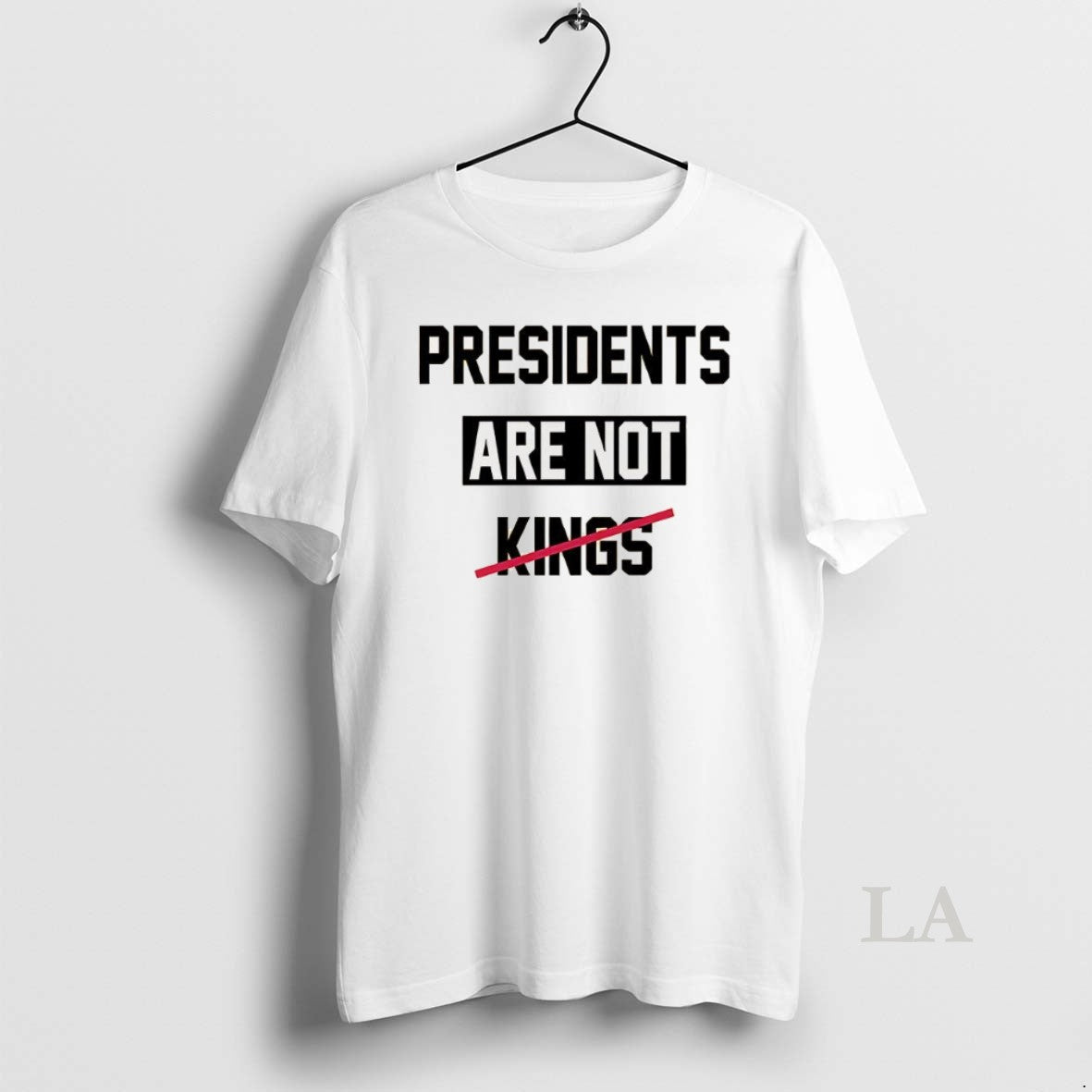 Original Presidents Are Not Kings Satirical