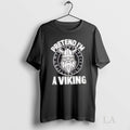 Original Pretend Im A Viking Norse Raider