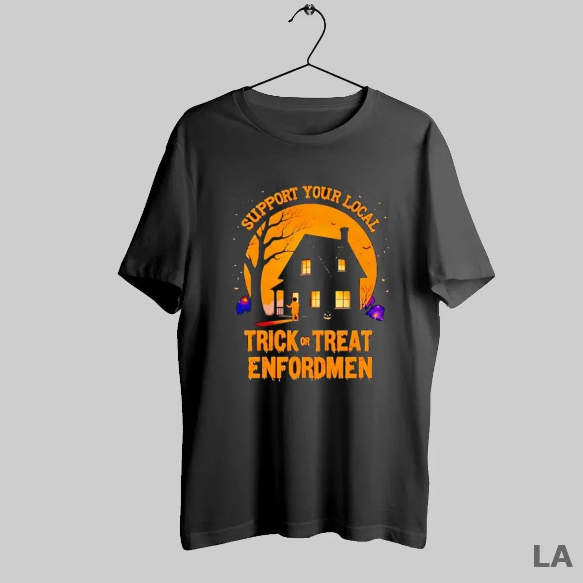 Original Support Your Local Trick Or Treat Enforcement Halloween