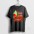 Original The Grinch I Never Dreamed That One Day Id Become A Grumpy Old Man