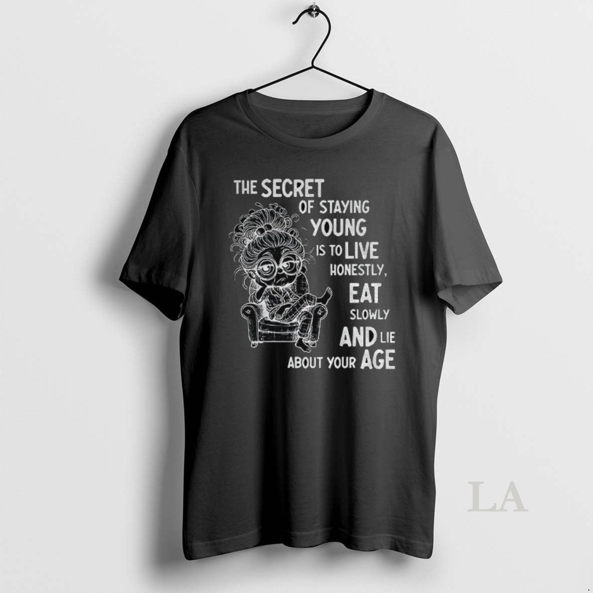 Original The Secret Of Staying Young Is To Live Honestly Eat Slowly And Lie About