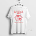 Original The World Is Better With Jesus White