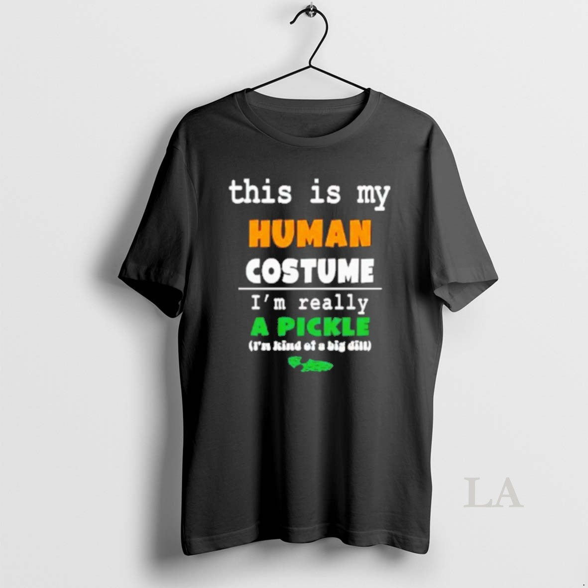 Original This Is My Human Costume Im Really A Pickle