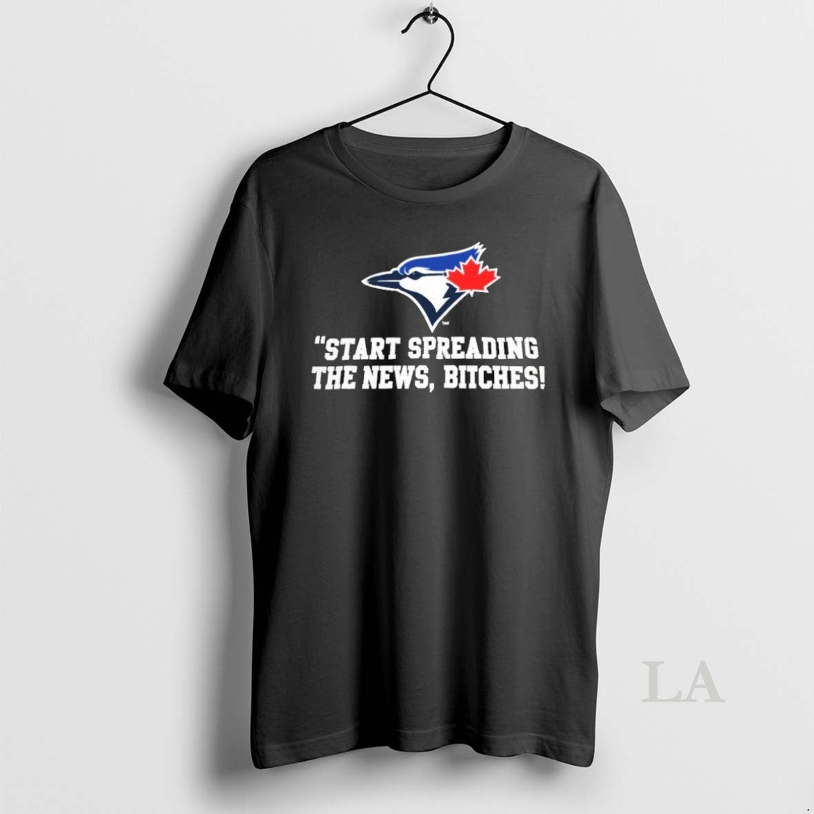 Original Toronto Blue Jays Baseball Start Spreading The News Bitches Logo