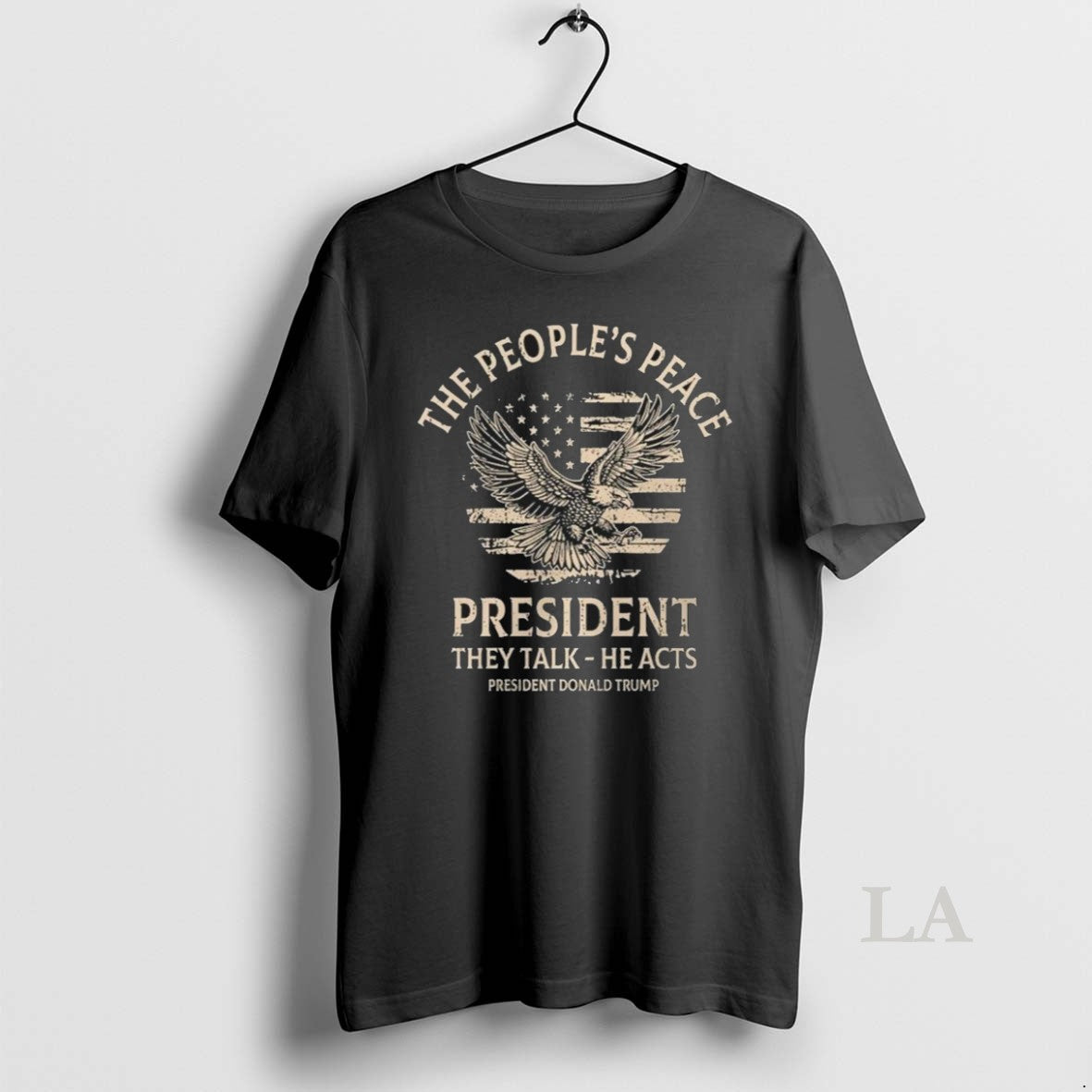 Original The Peoples Peace President They Talk He Acts President Donald Trump