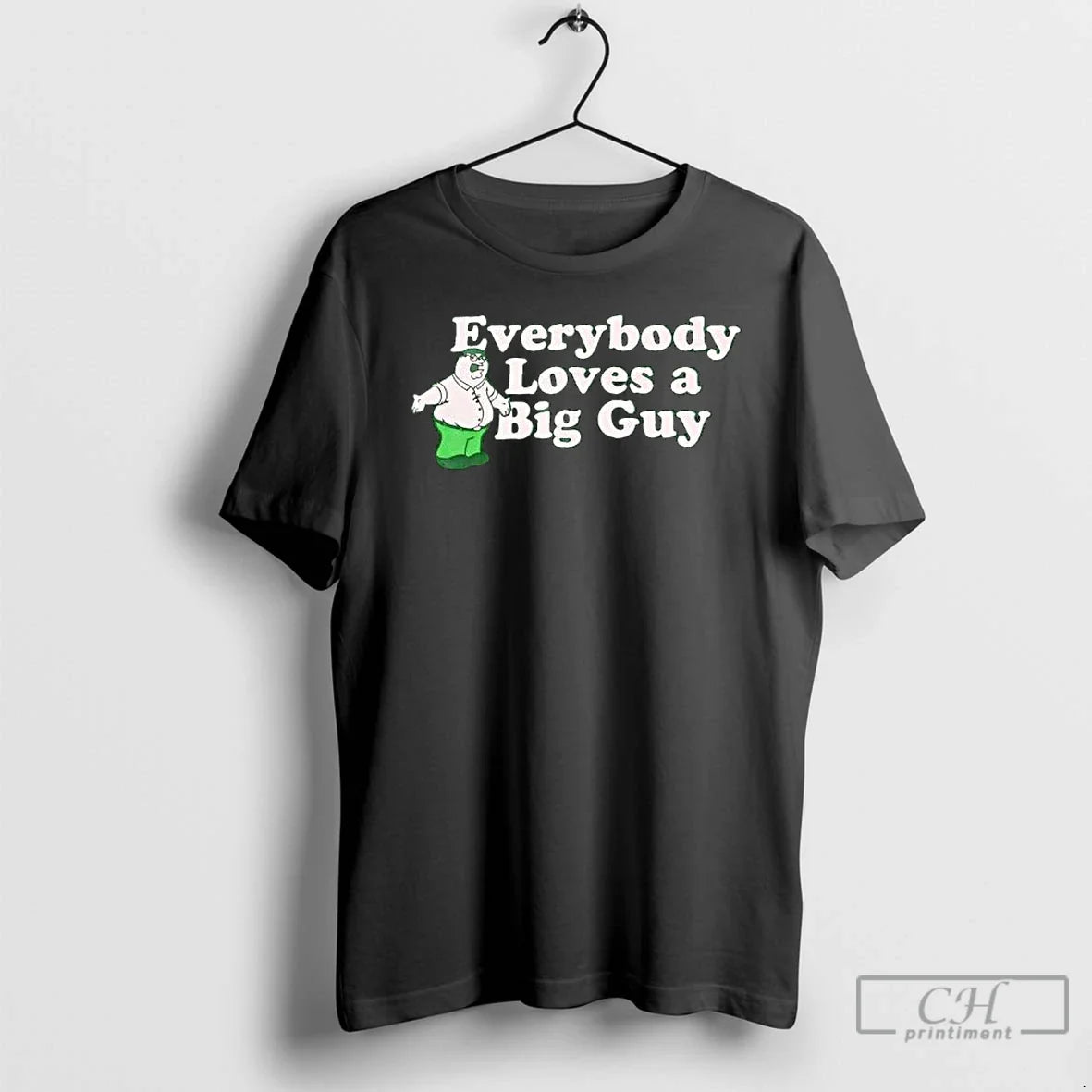 Peter Griffin Everybody Loves A Big Guy T Shirts