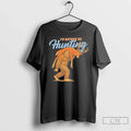 Premium Bigfoot Id Rather There Be Hunting T Shirts