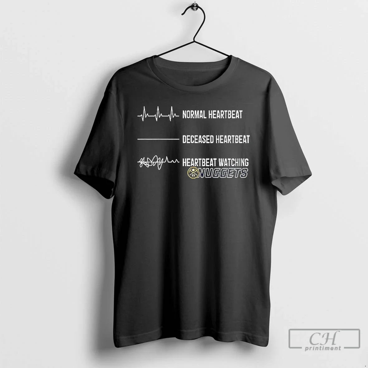Premium Denver Nuggets Normal Heartbeat Deceased Heartbeat Heartbeat Watching T Shirts