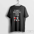 Premium Early Morning Run Club T Shirts