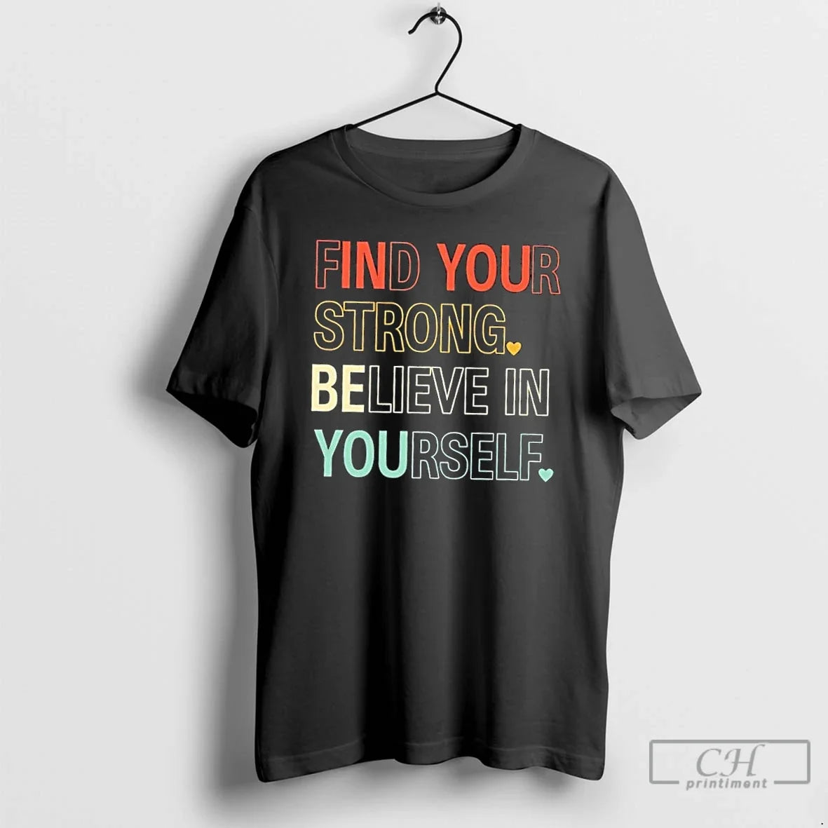 Premium Find Your Strong Believe In Yourself T Shirts