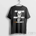 Premium Fo Ahead Make My Day Do You Feel Lucky Ceramic Ceramic And Classic Dad