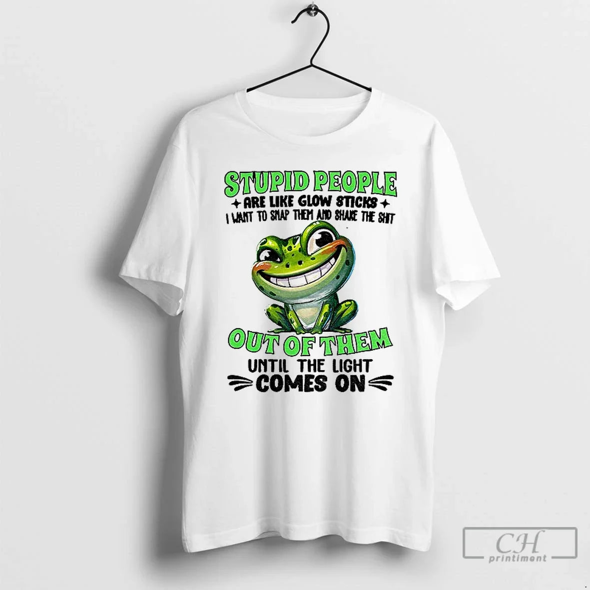 Premium Frog Smile Stupid People Are Like Glow Sticks I Want To Snap Them And