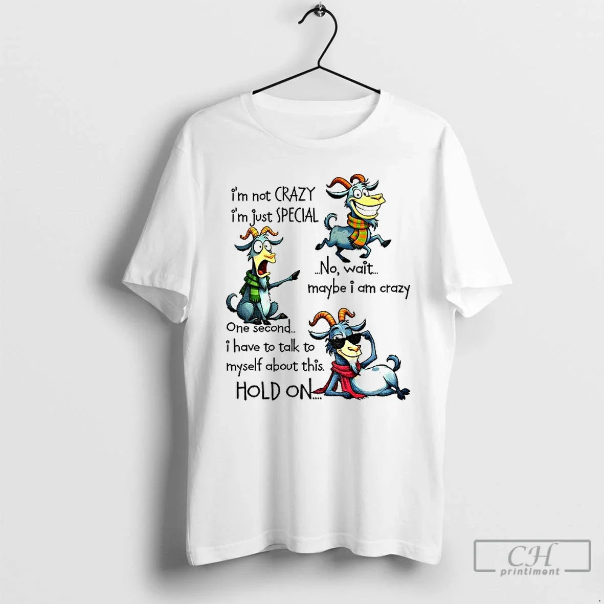 Premium Funny Goat Im Not Crazy Im Just Special No Wait Maybe I Am Crazy