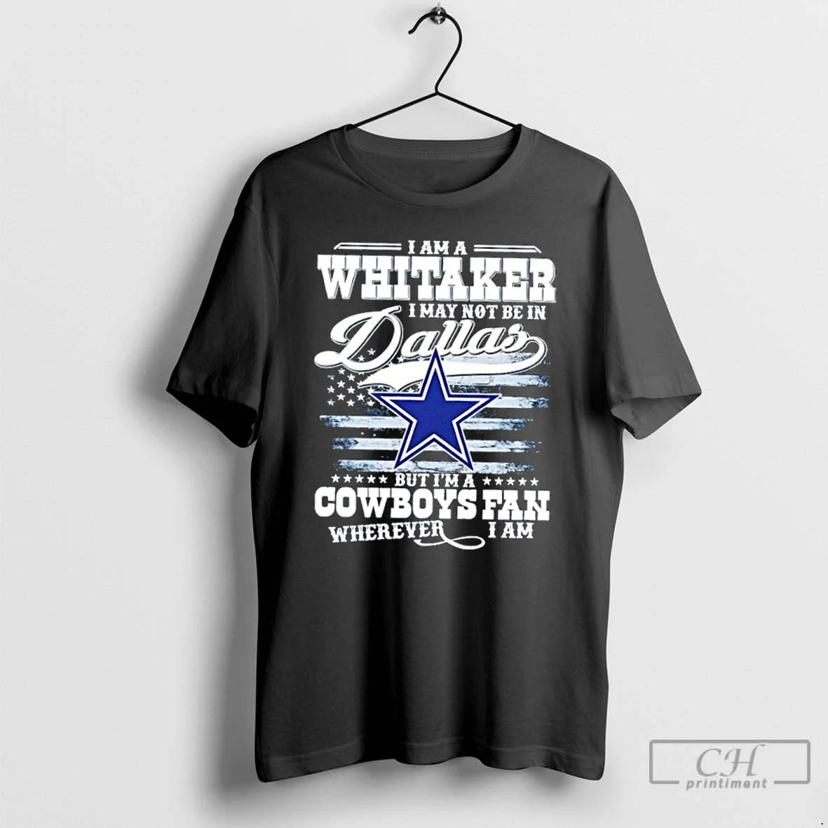 Premium I Am A Whitaker I May Not Be In Dallas But Im A Cowboys