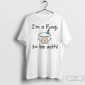 Im A Fungi To Be With