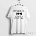 Premium Im A Slut For Tacos A Tac Hoe If You Will Ceramic Ceramic And