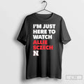 Premium Im Just Here To Watch Allie Sczech Nebraska Volleyball T Shirts