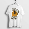 Premium Life Finds A Way T Shirts