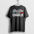 Premium Live Like Charlie Kirk Patriotic T Shirts