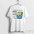 Premium Minion They Say With Age Comes Wisdom So Therefore I Dont Have Wrinkles