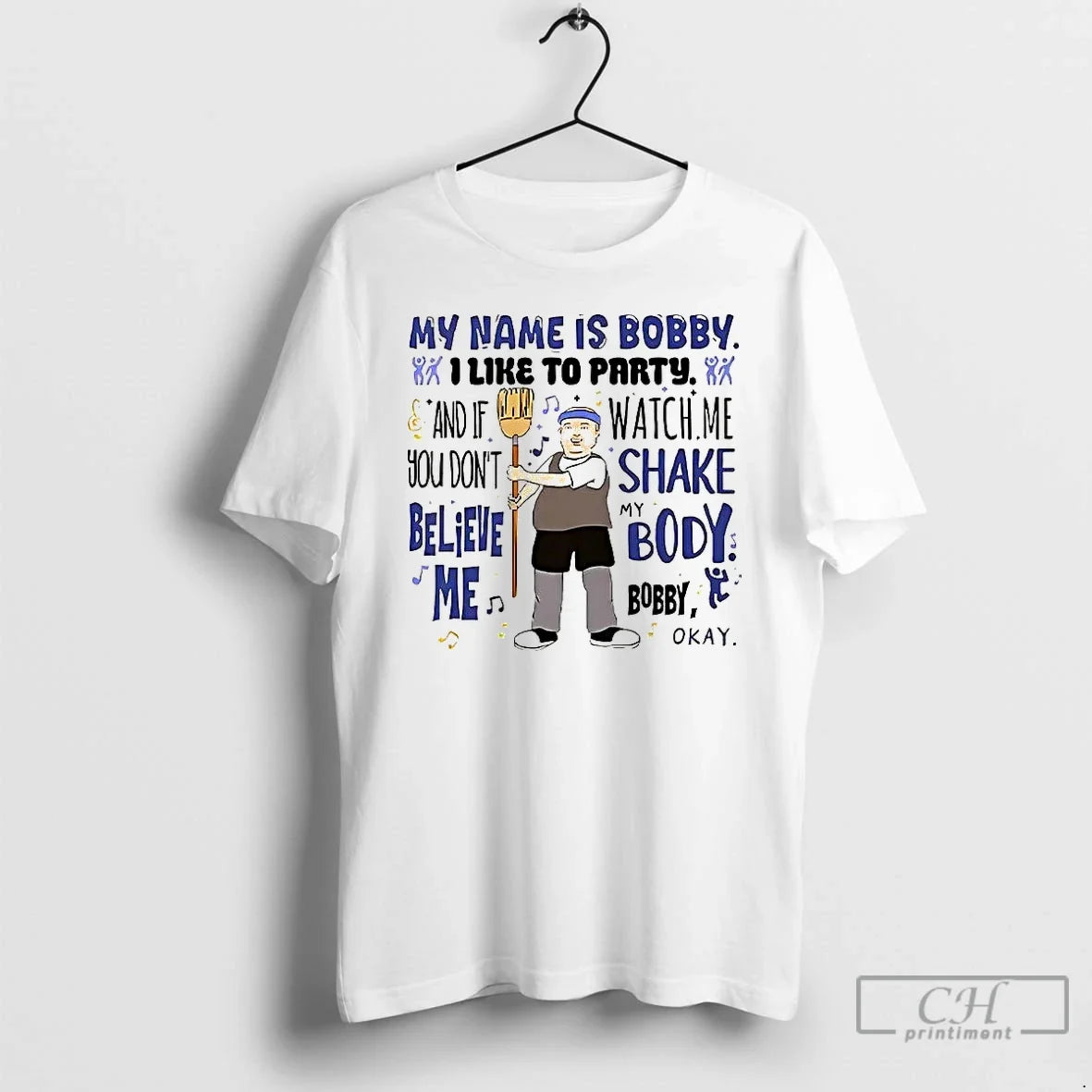 Premium My Name Is Bobby I Like To Party And If You Dont Believe Me