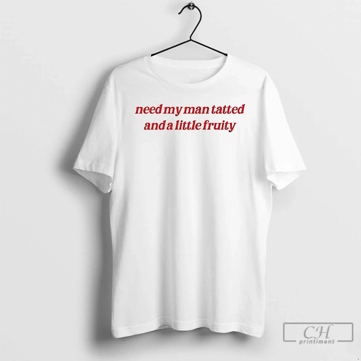 Premium Need My Man Tatted And A Little Fruity T Shirts